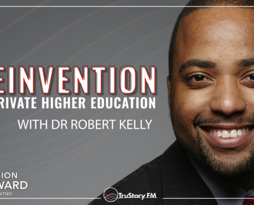 Episode 202 Mission Forward Podcast: Close up of man's face with text reading The Reinvention of Private Higher Education with Dr. Robert Kelly