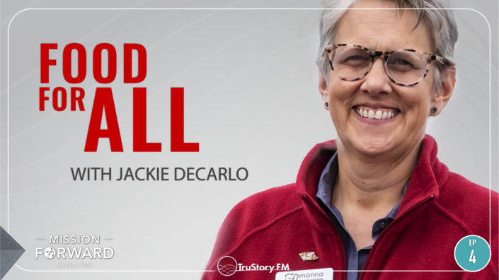 Episode 204 Mission Forward Podcast: Close up of Woman's face with text reading Food for All with Jackie Decarlo