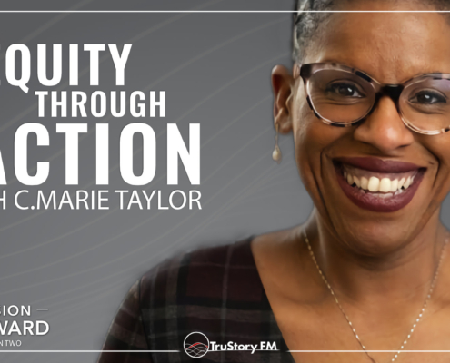 Episode 207 Mission Forward Podcast: Close up of Woman's face with text reading Equity Through Action with C. Marie Taylor