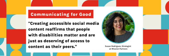 Communicating For Good: "Creating accessible content reaffirms that people with disabilities matter and are just as deserving of equitable and inclusive access to content as their peers."