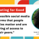 Communicating For Good: "Creating accessible content reaffirms that people with disabilities matter and are just as deserving of equitable and inclusive access to content as their peers."