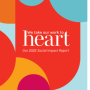 Abstract shapes with the title We take our work to heart. Our 2022 Social Impact Report